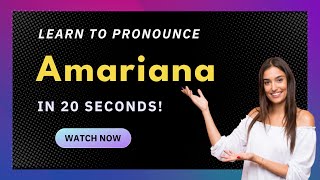 How to pronounce Amariana