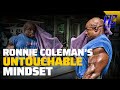 Ronnie Coleman's UNTOUCHABLE Mindset