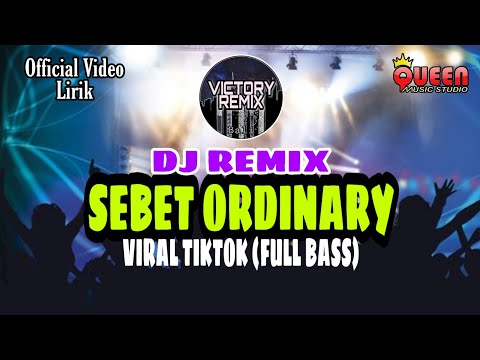 DJ REMIX SEBET - ORDINARY Viral Tiktok
