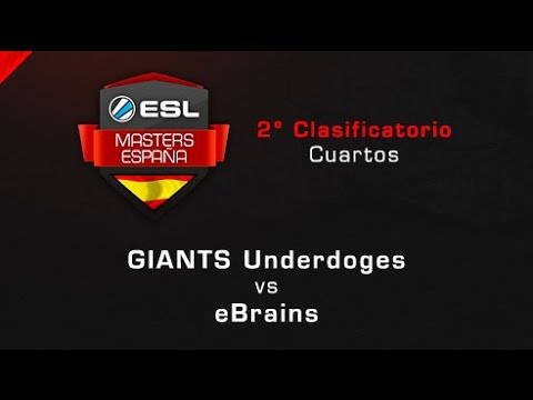 GIANTS underdoges vs eBrains - Cuartos - ESL Masters Barcelona Clasificatorio #2 - Español