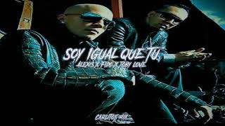 Alexis &amp; Fido Ft. Toby Love - Soy Igual Que Tu