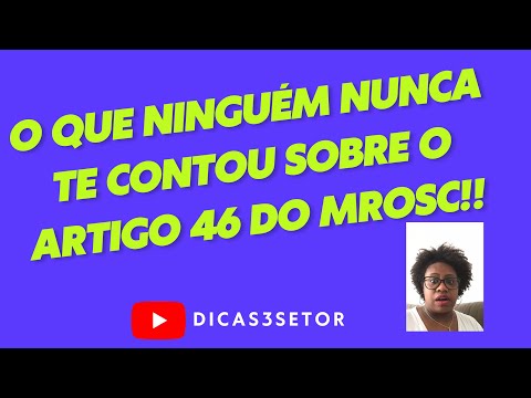 O que ninguém te contou sobre o artigo 46 do MROSC!!!