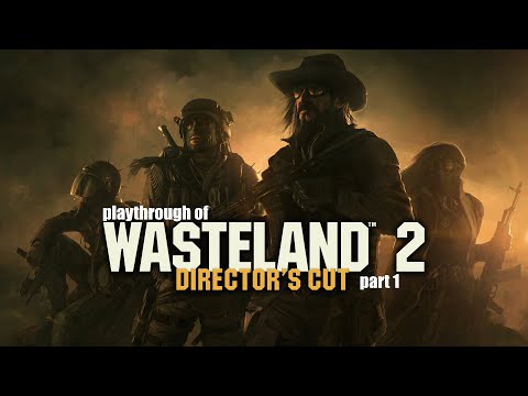 Wasteland 2 Director's Cut (PC) Ranger difficulty playthrough part 1