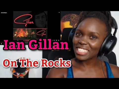 African Girl First Time Hearing Ian Gillan  - On The Rocks | REACTION