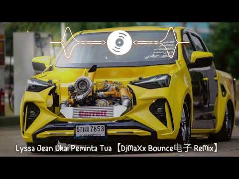 Lyssa Jean Ukai Peminta Tua【DjMAXx Bounce 电子 ReMix】