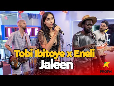Tobi Ibitoye x Eneli  - Jaleen | PROFM LIVE Session