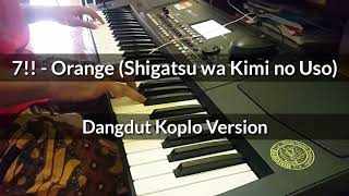 Download lagu 7!! - Orange (Shigatsu wa Kimi no Uso) - Dangdut Koplo Instrument Version mp3