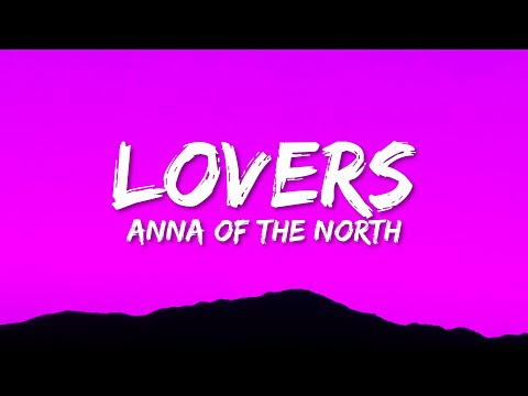 Anna Of The North - Lovers (Lyrics)