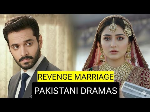 Top 9 Revenge Marriage Pakistani Dramas
