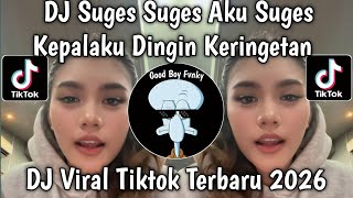 Download lagu DJ SUGES AKU SUGES KEPALAKU DINGIN KERINGETAN ||  AKU SUGES VERSI BARU 2026 mp3