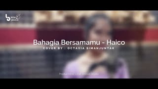 Download lagu Bahagia Bersamamu - Haico | cover by Octavia Simanjuntak mp3