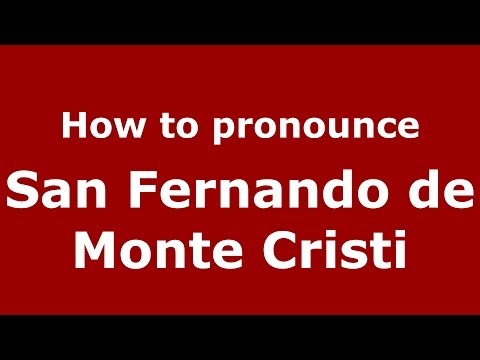 How to pronounce San Fernando de Monte Cristi (Dominican Republic) - PronounceNames.com