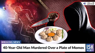 40-Year-Old Man Murdered Over a Plate of Momos