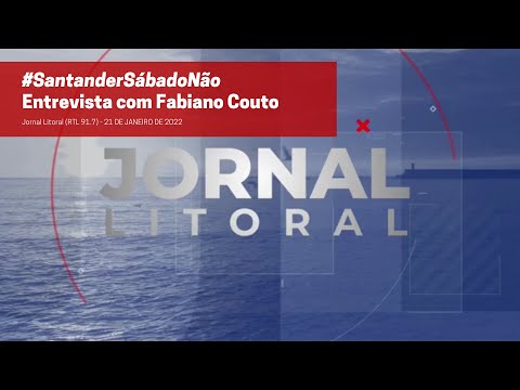 #SantanderSábadoNão - Entrevista com Fabiano Couto /  Jornal Litoral (RTL)