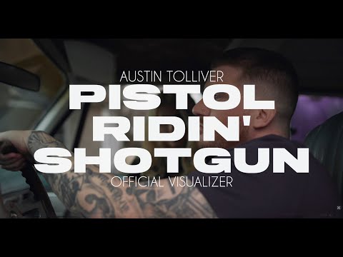 Austin Tolliver - Pistol Ridin’ Shotgun (Official Visualizer)
