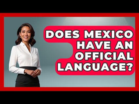 Does Mexico Have An Official Language? - The Language Library