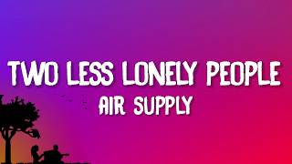Air Supply - Two Less Lonely People In The World (Lyrics)