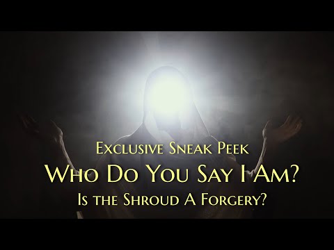 Who Do You Say I Am? Sneak Peek: Is The Shroud A Forgery
