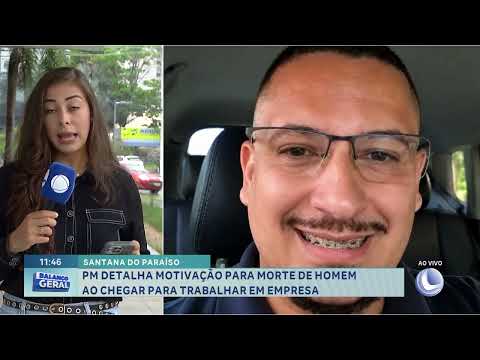 PM detalha motivação para morte de homem assassinado ao chegar para trabalhar em Santana do Paraíso