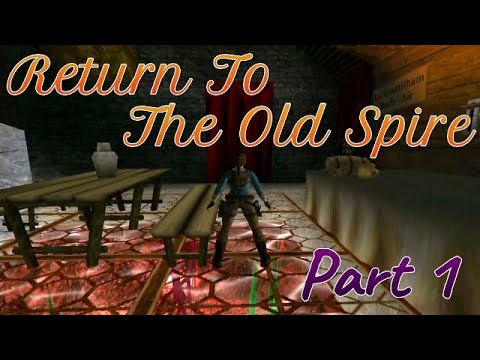 TRLE Return to the Old Spire (part1) walkthrough