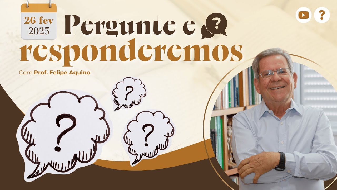 PERGUNTE E RESPONDEREMOS - 26.02.2025