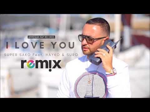 Super Sako Feat. Hayko & Suro - I Love You Remix | Armenian Rap |