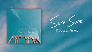 Sure Sure - Foreign Room (Official Audio)
