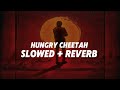 HUNGRY CHEETAH Slowed Reverb OG