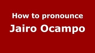 How to pronounce Jairo Ocampo