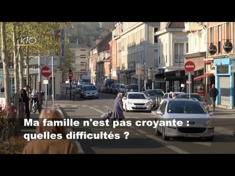 Ma famille n’est pas croyante : quelles difficultés ? (1/3)