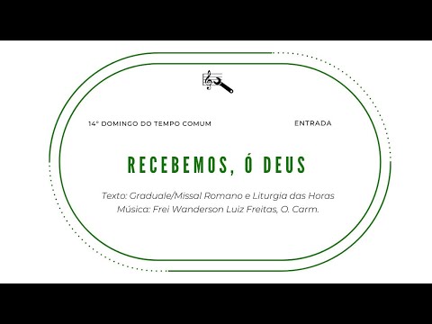 RECEBEMOS, Ó DEUS - FREI WANDERSON (14º Domingo - Ano A, B e C / Dias de semana / Festa da Apresenta - CATÓLICA