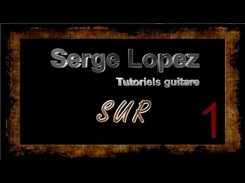 Tuto 1: Sur -Serge Lopez (part 1/2)