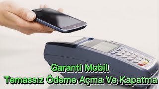 Garanti Mobil Temassız Ödeme Açma - Garanti Mobil Temassız Ödeme Kapatama
