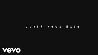 Under Your Halo Music Video