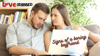 11 Signs Of A Boring Boyfriend | LoveGrabber