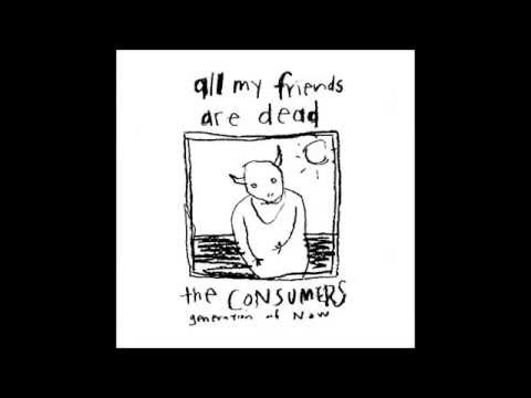 The Consumers | All My Friends Are Dead LP [full]