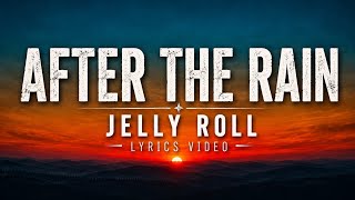 After The Rain — Jelly Roll | Emotional Country Rap Song | Lyrics Video