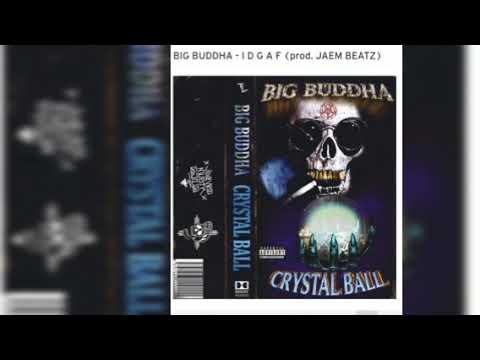 BIG BUDDHA - IDGAF (Prod. By JAEM BEATZ)