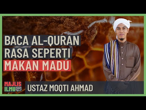 Ustaz Moqti Ahmad - Baca Al-Quran Rasa Seperti Makan Madu