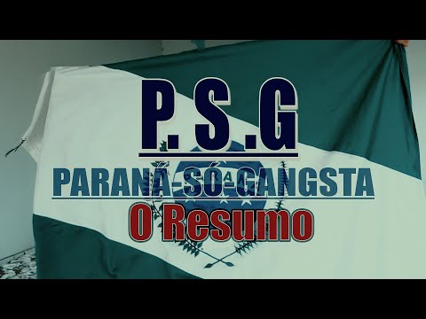 P S G Paraná Só Gangsta o Resumo