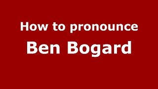 How to pronounce Ben Bogard