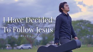I Have Decided To Follow Jesus -  Ximdrake Asidor | THE ASIDORS