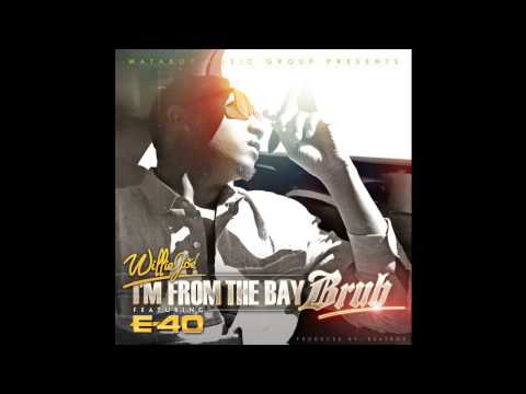 Willie Joe ft. E-40 - I'm From The Bay Bruh [Thizzler.com Exclusive]