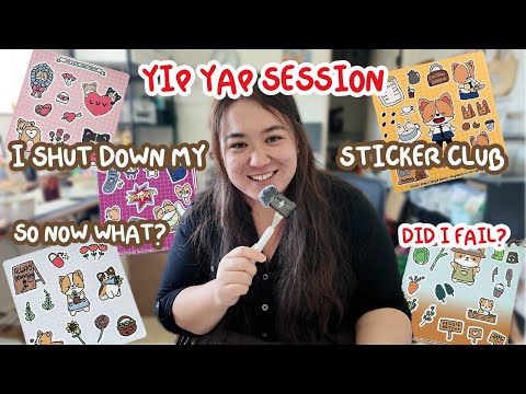 Yip Yap Session: Closing My Patreon/Sticker Club & Starting a NEW Snail Mail Club??