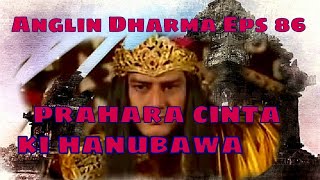 Download lagu Angling Dharma Episode 86 - Prahara Cinta Ki Hanubawa mp3