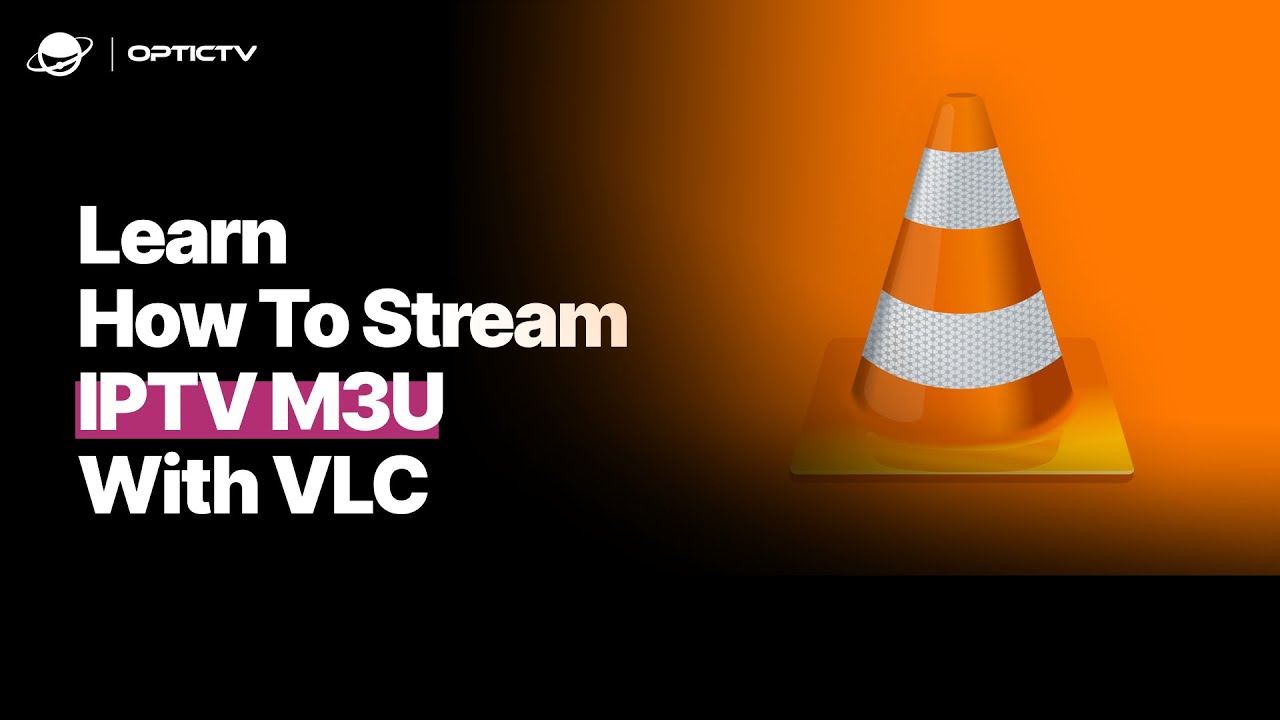IPTV VLC Guide : Learn how to use VLC To stream IPTV M3U in 2026