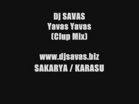 Dj SAVAS - Yavas Yavas (Clup mix) - www.djsavas.biz