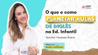 85 - O que e como planejar aulas de inglês na Ed. Infantil