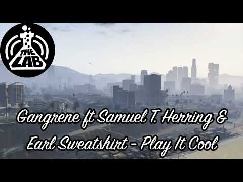 GTA V Soundtrack:Gangrene ft Samuel T. Herring & Earl Sweatshirt - "Play It Cool"
