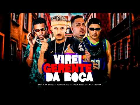 VIREI GERENTE DA BOCA - MC POLO, BARCA NA BATIDA, MC CENOURA E FAVELA NO BEAT